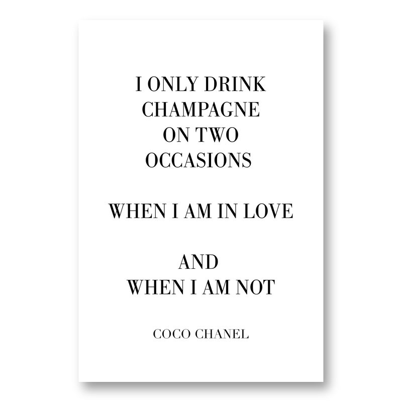 Coco Chanel I only drink Champagne Quote Art Print