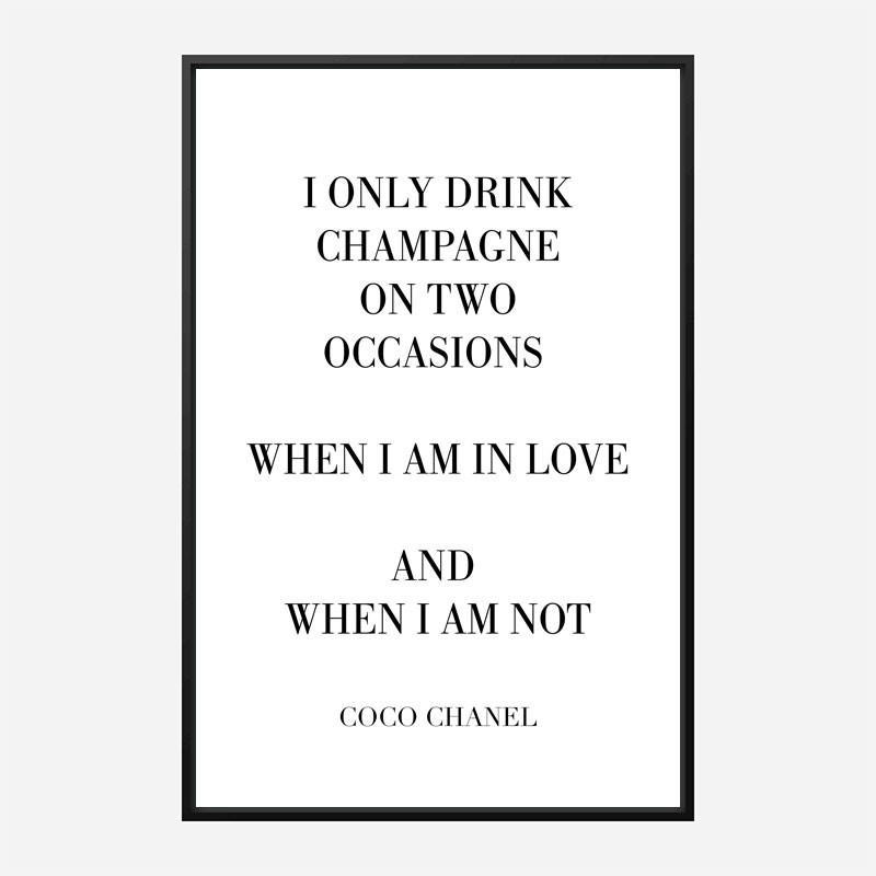 Coco Chanel I only drink Champagne Quote Art Print