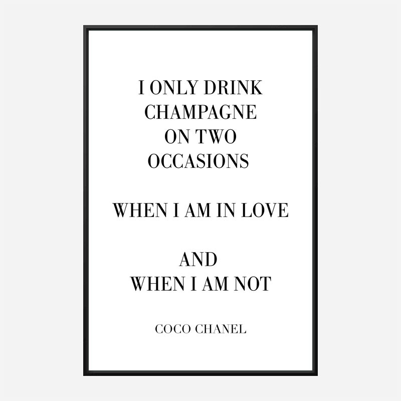 Coco Chanel I only drink Champagne Quote Art Print