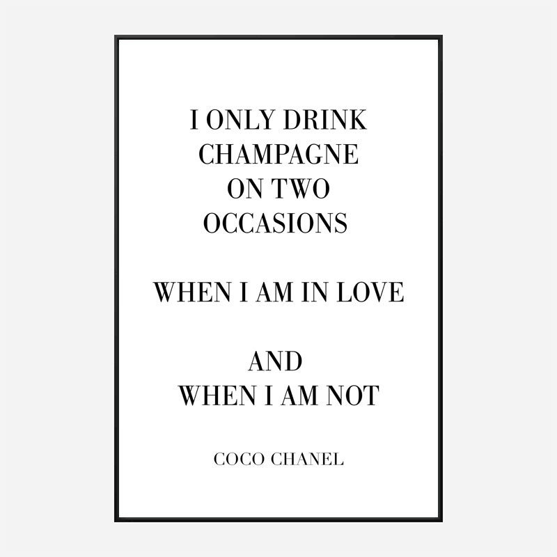 Coco Chanel I only drink Champagne Quote Art Print