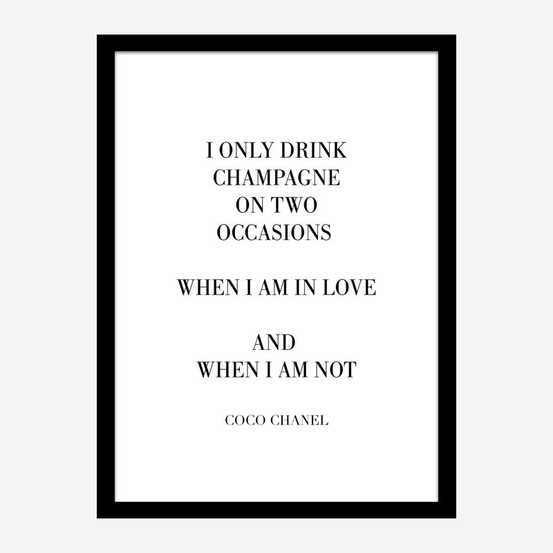 Coco Chanel I only drink Champagne Quote Art Print