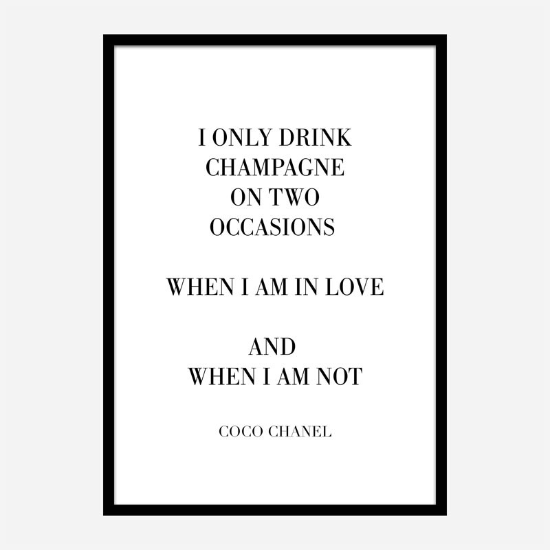 Coco Chanel I only drink Champagne Quote Art Print