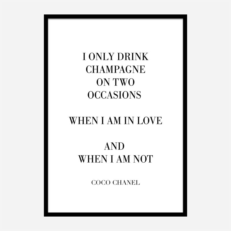 Coco Chanel I only drink Champagne Quote Art Print