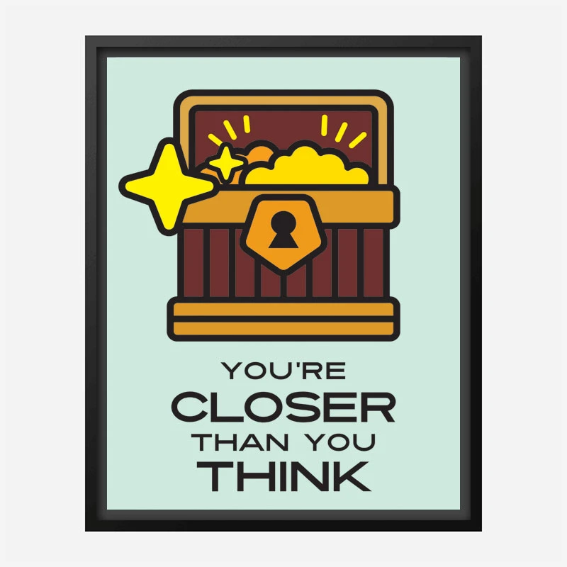 Closer Motivational Art Print