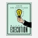 Ideas Execution Motivational Art Print