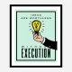 Ideas Execution Motivational Art Print