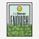 Its Never Enough Motivational Art Print