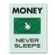 Money Never Sleeps Motivational Art Print