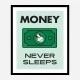 Money Never Sleeps Motivational Art Print