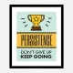Persistence Motivational Art Print