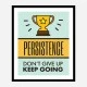 Persistence Motivational Art Print