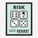 Risk Not Regret Motivational Art Print