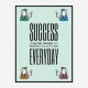 Success Everyday Motivational Art Print