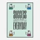 Success Everyday Motivational Art Print