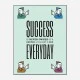 Success Everyday Motivational Art Print