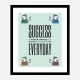 Success Everyday Motivational Art Print