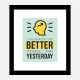 Yesterday Motivational Art Print