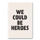 We Could Be Heroes