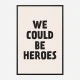 We Could Be Heroes