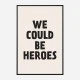 We Could Be Heroes