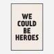 We Could Be Heroes