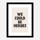 We Could Be Heroes