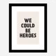 We Could Be Heroes
