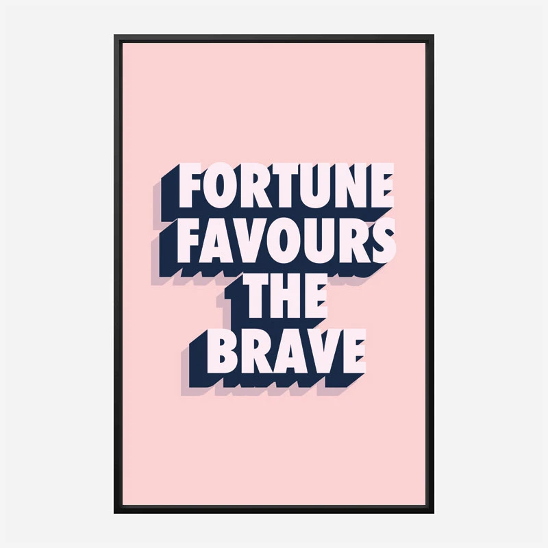 Fortune Favours the Brave
