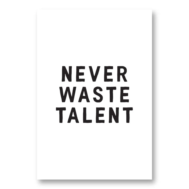 Never Waste Talent