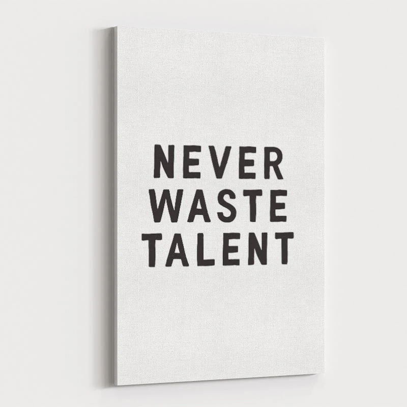 Never Waste Talent