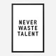 Never Waste Talent