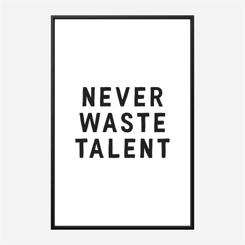 Never Waste Talent