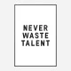 Never Waste Talent