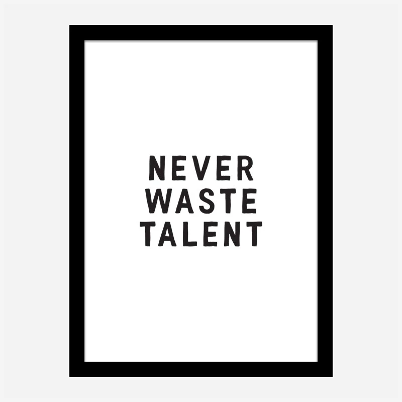 Never Waste Talent