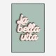 La Bella Vita