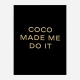 Coco Made Me Do It - Gold Lettering Wall Art