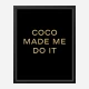 Coco Made Me Do It - Gold Lettering Wall Art