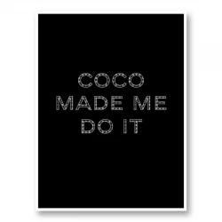 Coco Made Me Do It Wall Art