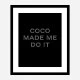 Coco Made Me Do It Wall Art