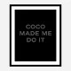 Coco Made Me Do It Wall Art
