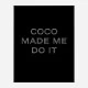 Coco Made Me Do It Wall Art