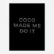 Coco Made Me Do It Wall Art