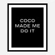 Coco Made Me Do It Wall Art