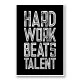 Hard Work Beats Talent Motivational Art Print