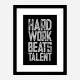 Hard Work Beats Talent Motivational Art Print