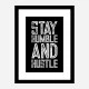 Stay Humble and Hustle Motivational Art Print
