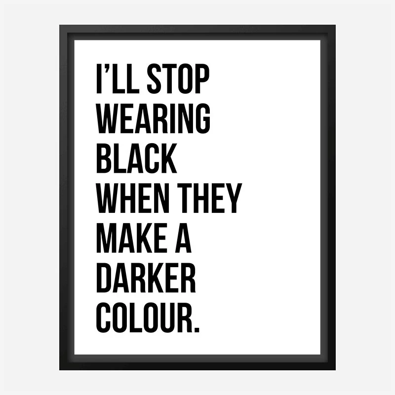 I'll Stop Wearing Black Typography Wall Art
