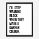 I'll Stop Wearing Black Typography Wall Art