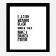I'll Stop Wearing Black Typography Wall Art