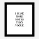 More Issues Than Vogue Art Print